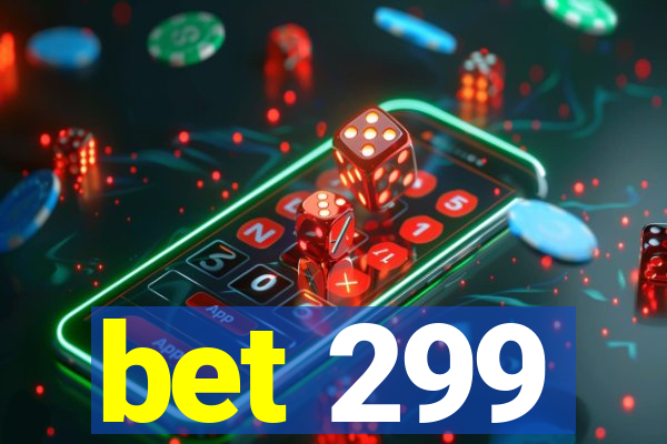 bet 299